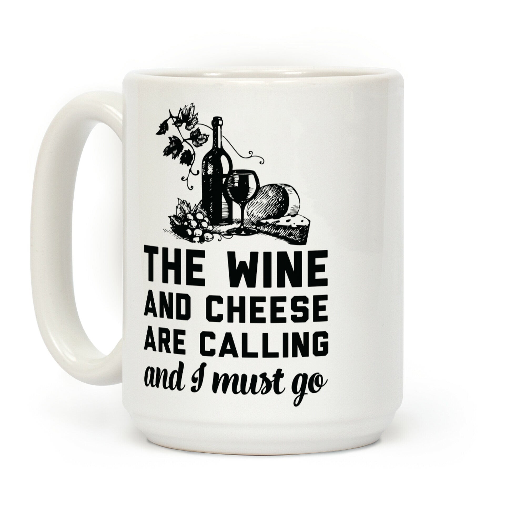 The Wine and Cheese are Calling and I Must Go Coffee Mug